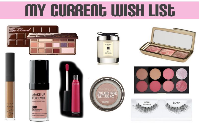 My Current Wish List feat Too Faced, Maybelline, Jo Malone, Makeup Revolution etc