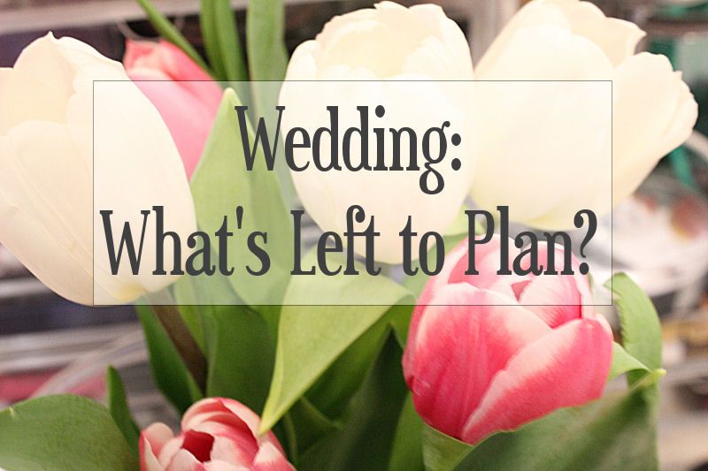 Wedding What is Left to Plan
